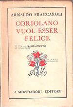 Coriolano vuol essere felice