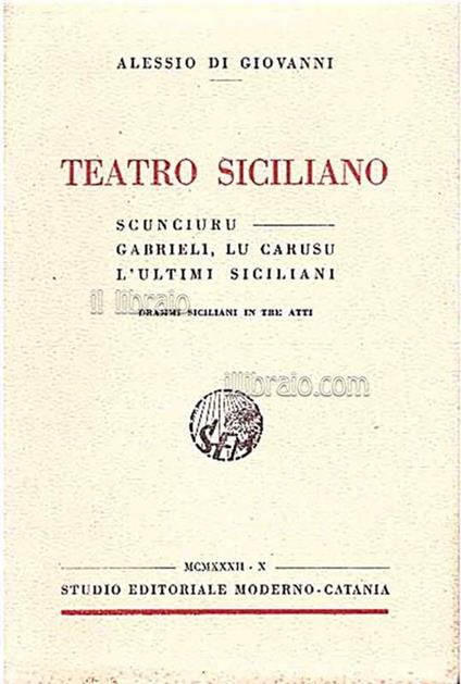 Teatro Siciliano. Scunciuro - Gabrieli - Lu Carusu - L'Ultimi siciliani - Alberto Di Giovanni - copertina