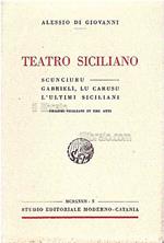 Teatro Siciliano. Scunciuro - Gabrieli - Lu Carusu - L'Ultimi siciliani
