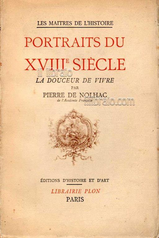 Portraits du XVIIIe siecle. La douceur de vivre - Pierre de Nolhac - copertina