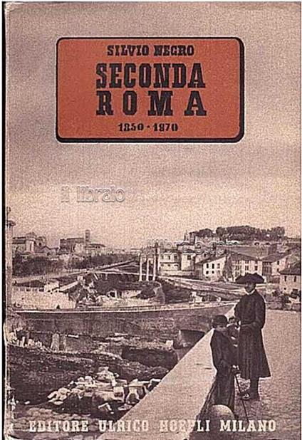 Seconda Roma 1850 - 1870 - Annamaria Negro Spina - copertina