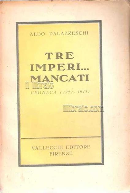 Tre imperi...mancati. Cronaca (1922 - 1945) - A. Palazzeschi - copertina