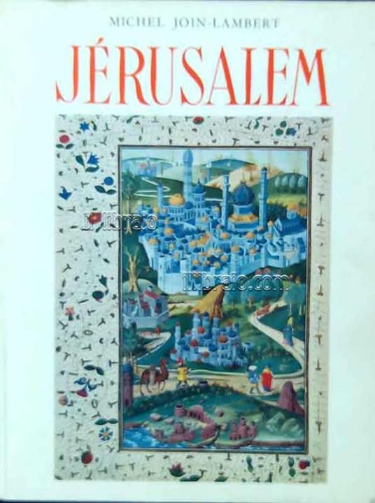 Jerusalem. Israelite, Chretienne, Musulmane - Michel Join-Lambert - copertina
