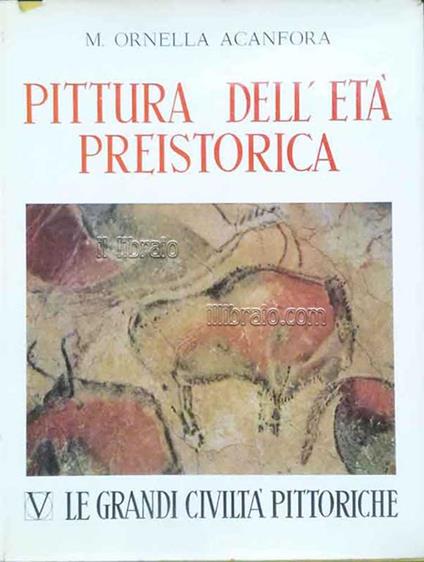 La Pittura Dell'Età Preistorica - M. Ornella Acanfora - copertina