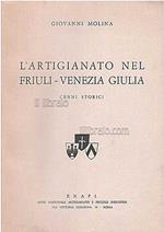 L' artigianato nel Friuli - Venezia Giulia. Cenni storici