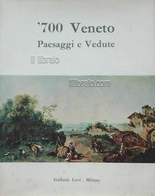 '700 Veneto. Paesaggi E Vedute - Mercedes Precerutti Garberi - copertina