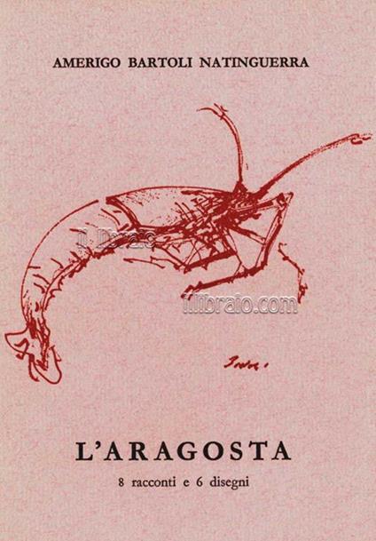 L' aragosta. 8 racconti e 6 disegni - Amerigo Bartoli Natinguerra - copertina