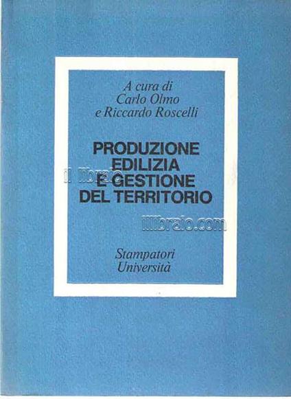 Produzione edilizia e gestione del territorio - Carlo Olmo - copertina