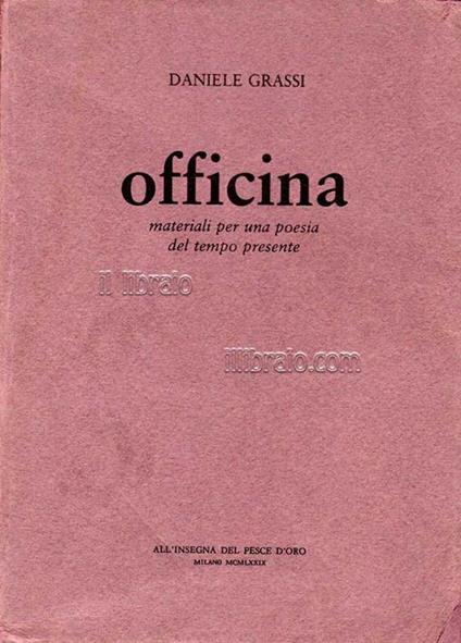 Officina. Materiali per una poesia del tempo presente - Daniele Grassi - copertina