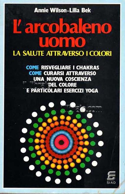 L' arcobaleno uomo. La salute attraverso i colori - Aileen Wilson - copertina