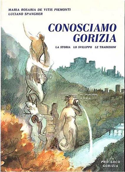 Conosciamo Gorizia. La storia lo sviluppo le tradizioni - copertina