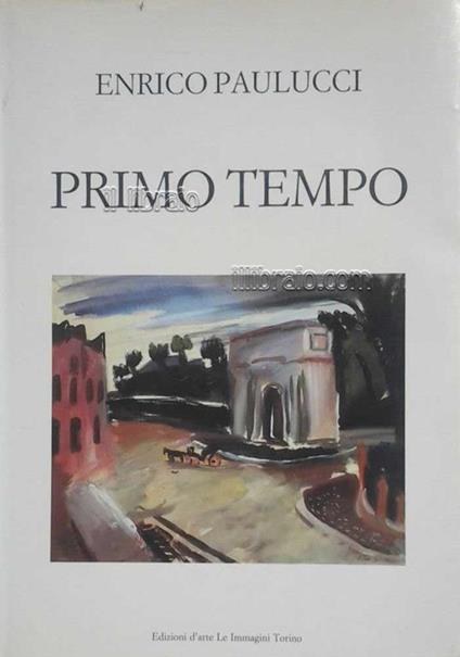 Primo tempo. Guazzi 1928 - 1932 - Enrico Paulucci - copertina