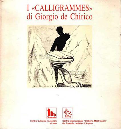 I "Calligrammes" di Giorgio De Chirico. Sessantasei litografie del 1930 - Floriano De Santi - copertina