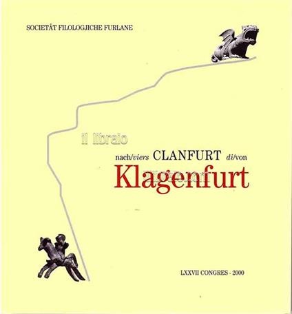 Klagenfurt: Karnten - Friaul / Clanfurt: Friul - Carinzie - Manlio Michelutti - copertina