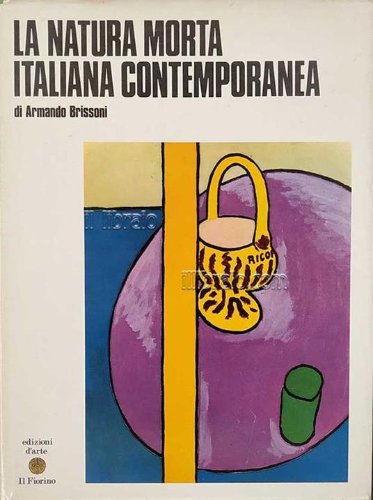 La Natura Morta Italiana Contemporanea - Armando Brissoni - copertina