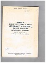 Storia dell'istituto d'arte Gaetano Chierici dalle origini ai giorni nostri. Con un saggio critico sulla figura di Gaetano Chierici