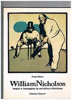 William Nicholson segno e immagine in un'ottica vittoriana. Mostra fatta alla galleria d'Ate Moderna di Milano nel 1982