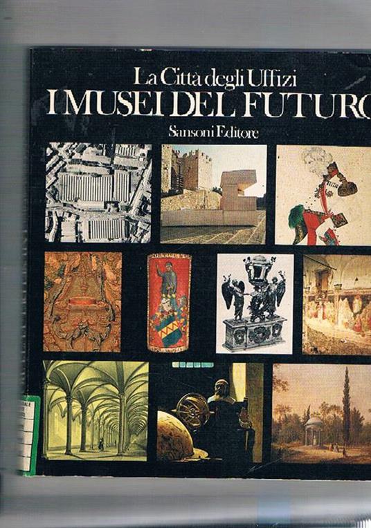 La città degli Uffizi. I musei del futuro. Mostra tenuta a Firenze 9 ottobre 1982- 6 gennaio 1983 - copertina