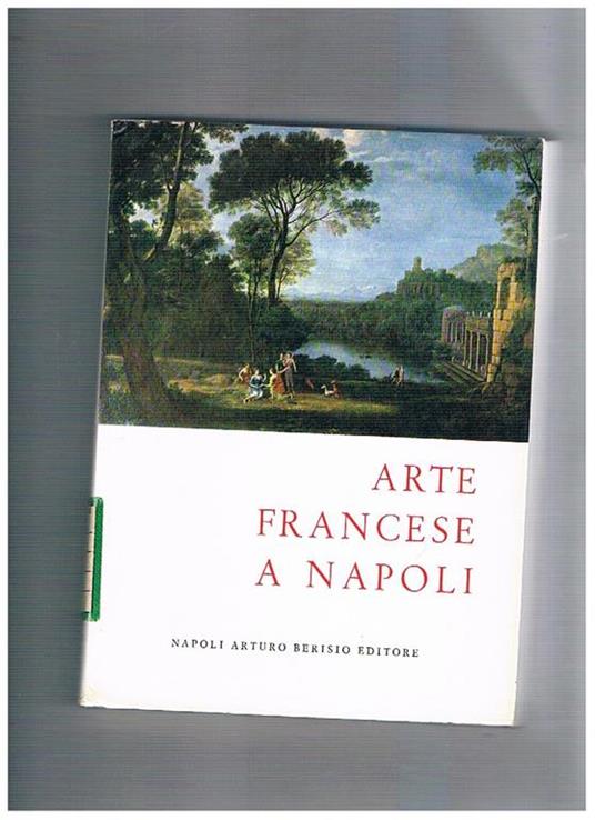 Arte francese a Napoli. Mostra fatta a Palazzo Reale di Napoli mag-set. 1967 - copertina