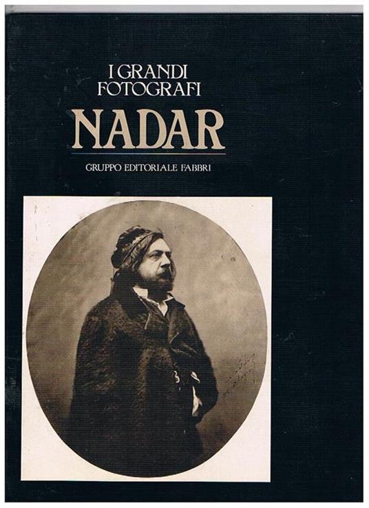 Nadar. Numero monografico della Collana I Grandi Fotografi diretta da Romeo Martinez - copertina