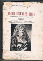 Storia dell'arte russa (dal sec. XI° al sec. XIII° e da Pietro il Grande ai tempi nostri). Vol. I-II. Prefaz. di B. Nogara