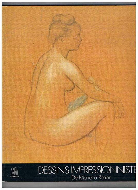 Dessins impressionistes De Manet à Renoir - Jean Leymarie - copertina