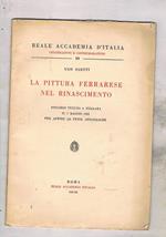 La pittura ferrarese nel rinascimento. Discorso tenuto a Ferrara il 7 maggio 1933 per aprire le feste ariostesche