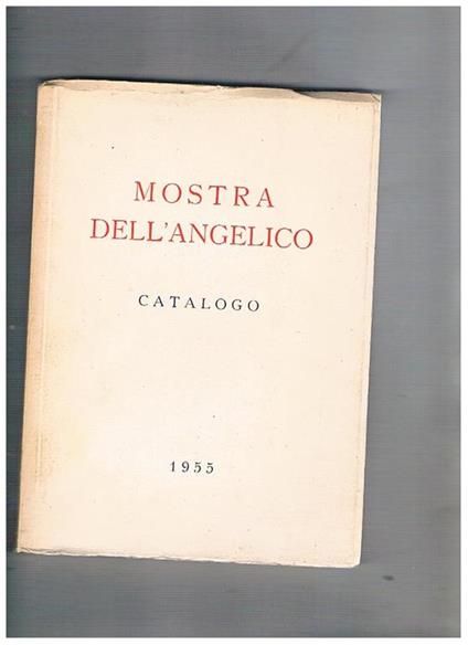 Mostra delle opere di Fra Angelico (nel quinto centenario della morte 1455 - 1955). Palazzo Vaticano aprile-maggio 1955 - Mario Salmi - copertina