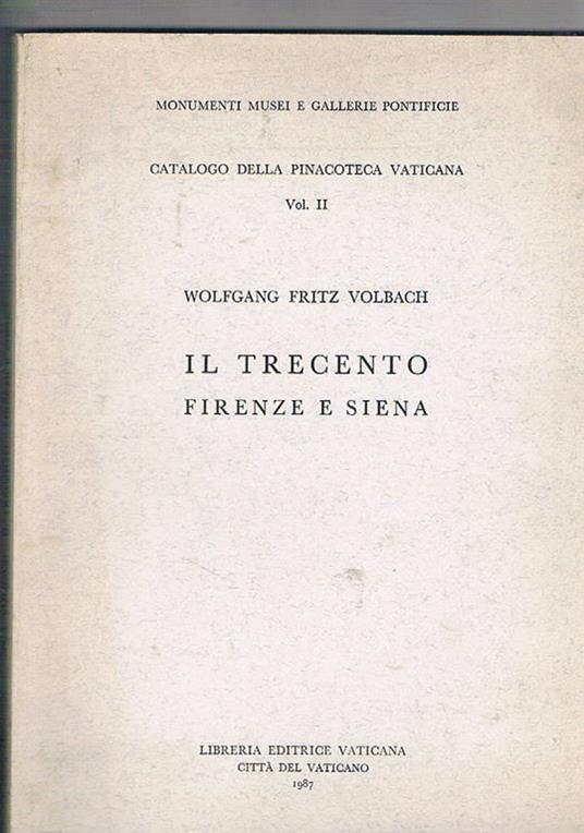 Il trecento: Firenze e Siena - W. Fritz Volbach - copertina