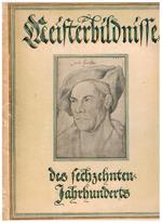 Meisterbildnisse des Sechzehnten Jahrhunderts. Erstes bis zwanzigstes tausend. Prime 10 tavole