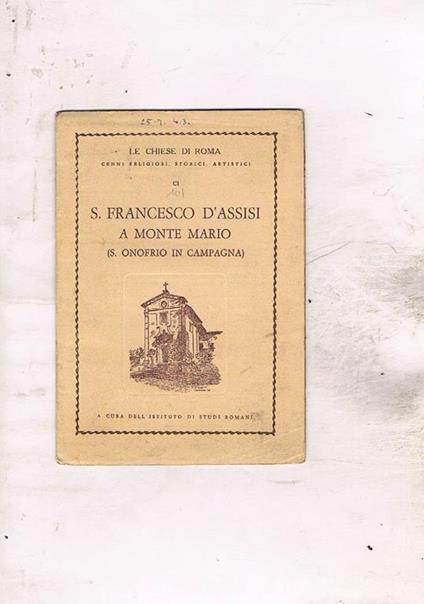 S. Francesco D'Assisi a Monte Mario (S. Onofrio in Campagna), cenni religiosi, storici, artistici. 97° della serie - copertina