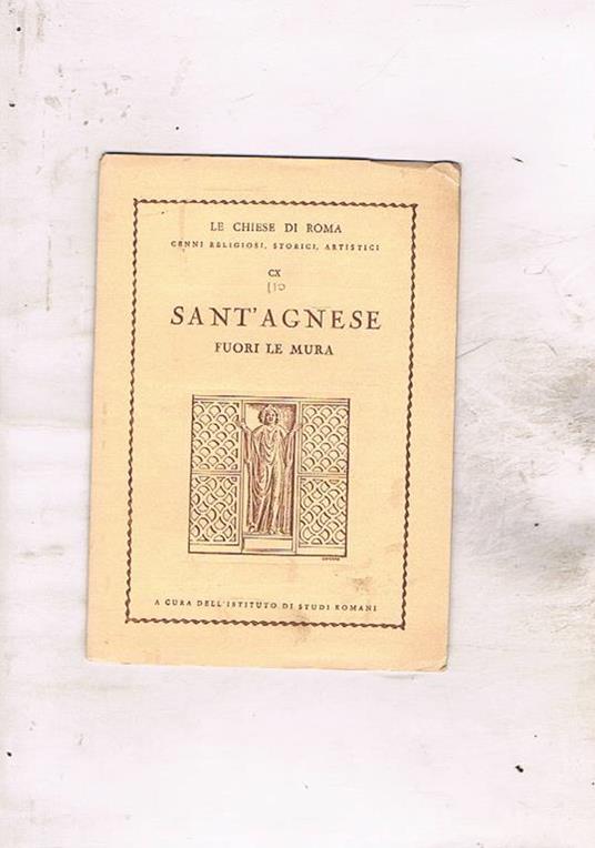Sant'Agnese fuori le mura, cenni religiosi, storici, artistici. 110° della serie - copertina