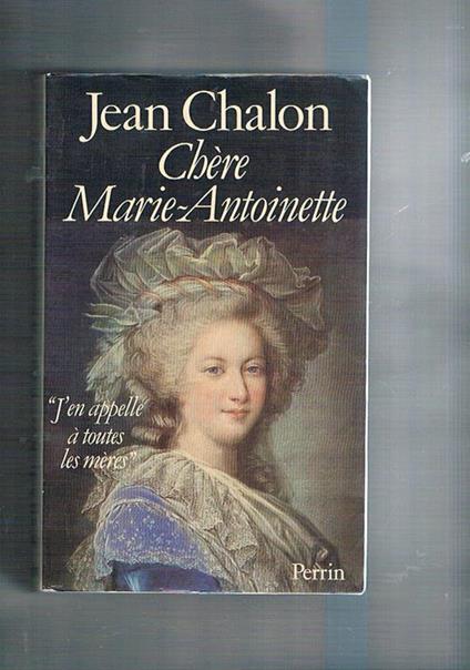 Chère Marie-Antoinette - Jean Chalon - copertina