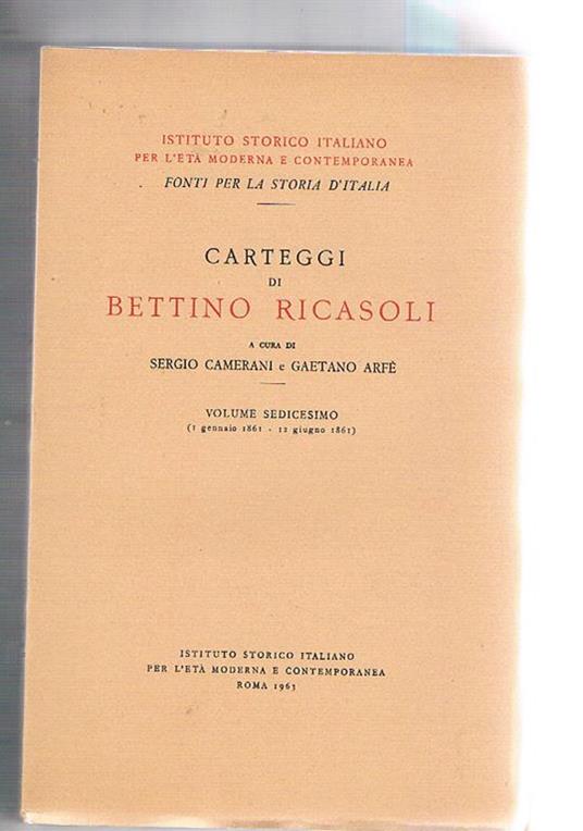 Carteggi di Bettino Ricasoli volume sedicesimo (1 gennaio 1861. 12 giugno 1861) - copertina