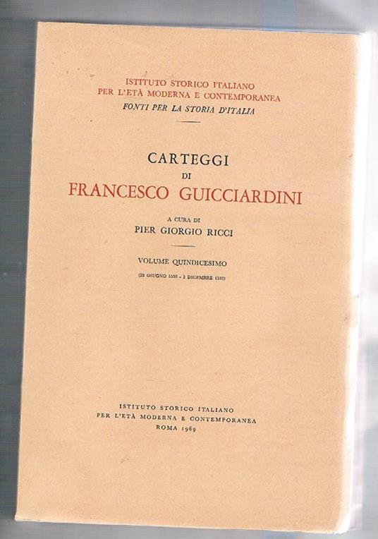 Carteggi di Francesco Guicciardini. Volume quindicesimo (28 giugno 1530. 2 dicembre 1532) - copertina