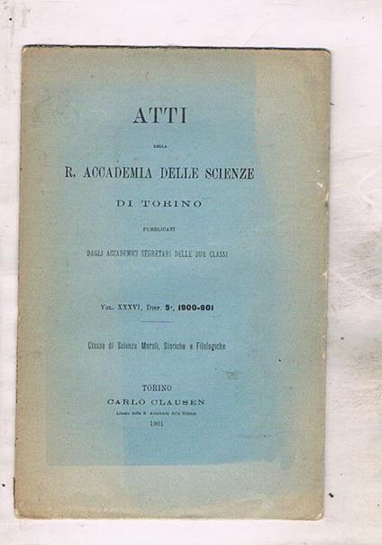 Massimiliano Müller brevi parole di commemorazione un litigio tra Venezia e Savona nel 1324 di Carlo Cipolla saggio sopra l'esperienza mediata di Annibale Pastore ecc. Dispensa n° 5 del 1900-01 degli atti della R. Accademia delle scienze di Torino - copertina