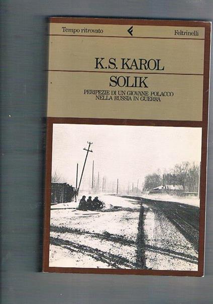 Solik. Peripezie di un giovane soldato polacco nella Russia in guerra - K. S. Karol - copertina