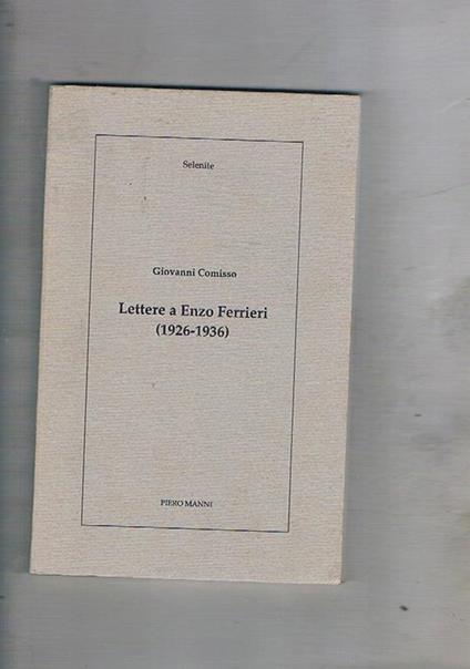 Lettere a Enzo Ferrieri (1926-1936) a cura di Mariarosa Bricchi - Giovanni Comisso - copertina