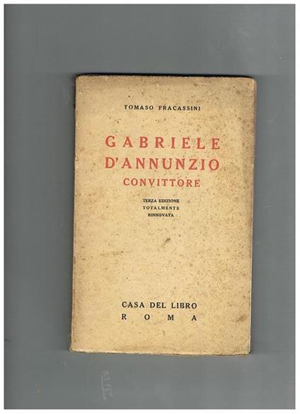 Gabriele D'Annunzio convittore. Terza edizione totalmente rinnovata - Tomaso Fracassini - copertina