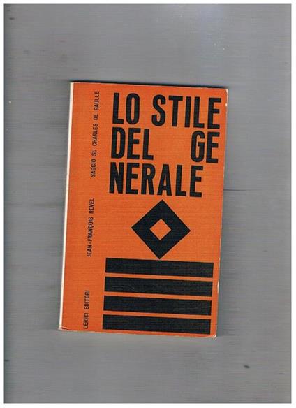 Lo stile del generale. Saggio su Charles De Gaulle - Jean-François Revel - copertina