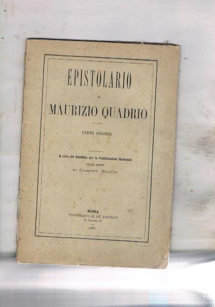 Epistolario di Maurizio Quadrio parte seconda. A cura del comitato nazionale per la pubblicazione delle opere di Giuseppe Mazzini - copertina