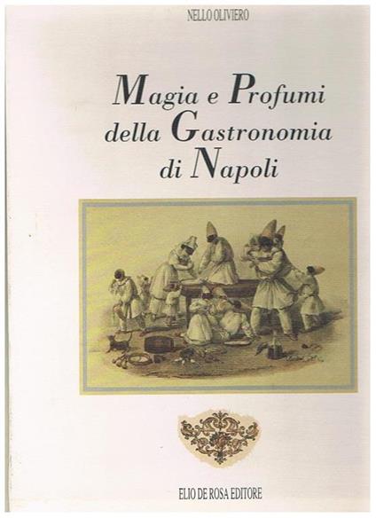 Magia e profumi della gastronomia di Napoli - Nello Oliviero - copertina