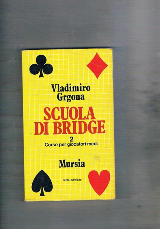 Scuola di bridge. 2° corso pee giocatori medi - Vladimiro Grgona - copertina