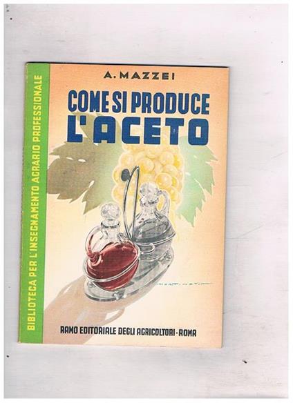 Come si produce l'aceto - Alfredo Mazzei - copertina
