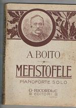 Mefistofele. Prima rapperesentazione a Bologna, Teatro Comunale, 4 ottobre 1875. Riduzione per Pianoforte solo di Michele Saladino