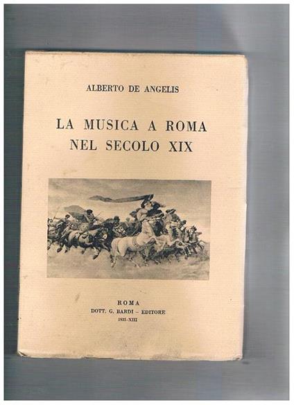 La musica a Roma nel secolo XIX - Alberto De Angelis - copertina