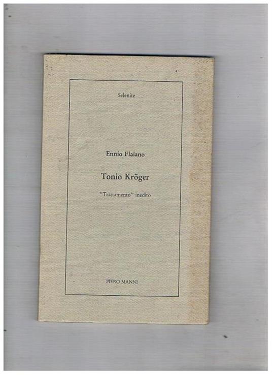 Tonio Kroger trattamento inedito. Riduzione cinematografia del romanzo di Thomas Mann a cura di Maria Sepa - Ennio Flaiano - copertina