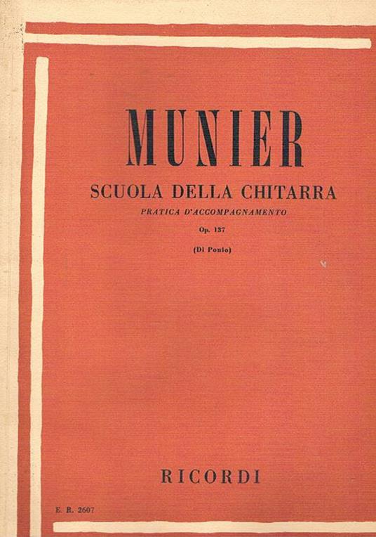 Scuola della chitarra. Pratica d'accompagnamento. Op. 137 (Revisione di Benedetto Di Ponio) - Carlo Munier - copertina