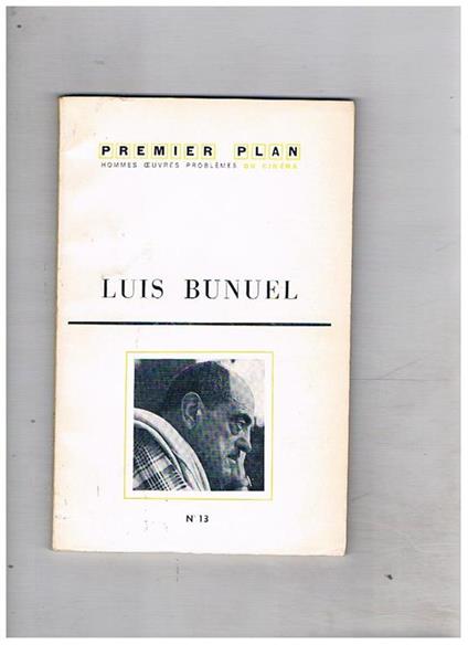 Luis Bunuel n° 13 revue mensuelle Oct. 1960 di Premiere Plan, hommes oeuvre problèmes du cinèma - Freddy Bauche - copertina