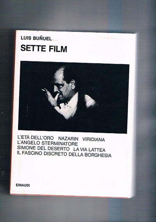 Sette film. L'età dell'oro Nazarin Viridiana l'angelo sterminatore Simone del deserto La via lattea il fascino discreto della borghesia. Coll. I Saggi - Luis Bunuel - copertina